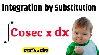 integration of ( cosec x dx ) | Integral Calculus