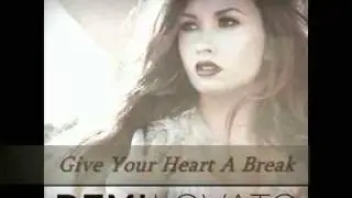 Demi Lovato Give Your Heart A Break - Album Version [UNBROKEN]