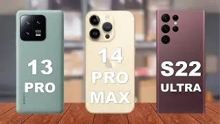 Xiaomi 13 Pro vs iPhone 14 Pro Max vs Samsung Galaxy S22 Ultra