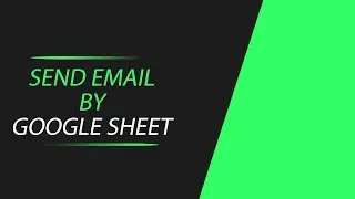 How to send Email by Google Sheet | Google Apps Script