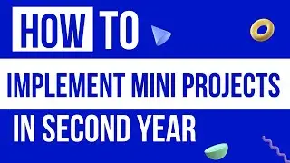 How to Implement Mini Projects in SECOND YEAR!!!!