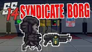 SS14: SYNDICATE BORG GAMEPLAY!