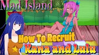Mad Island | How to Recruit Kana and Lulu