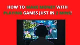 How To Earn Money With Playing Games Just In 2 Mins !