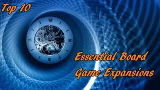 Top 10 Essential Board Game Expansions - Family Showdown Live!
