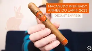 Macanudo Inspirado • Année du Lapin 2023 • Dégust'Express 🔥