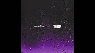Txpski - Too Deep (Feat. Bryyce)