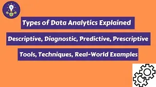 Mastering Data Analytics: Types, Tools, Techniques, and Real-World Applications