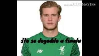 Zašto je Karius loše branio u finalu lige prvaka