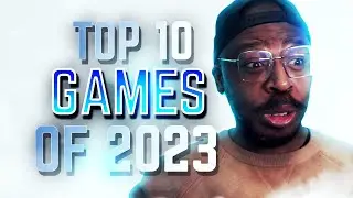 WHAT ARE MY 10 TOP GAMES OF 2023?