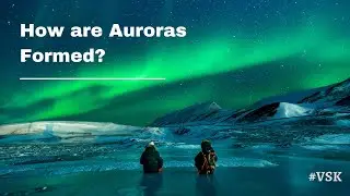 How are Auroras Formed? |  Know How | #VSK