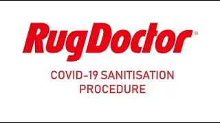 Rug Doctor UK COVID-19 Sanitisation Process