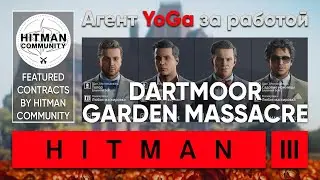 DARTMOOR GARDEN MASSACRE - Featured contract by HITMAN community | HITMAN 3