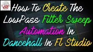 How To Create The LowPass Filter Sweep Automation For Dancehall In Fl Studio | 🎼📀