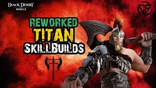 🌀Titan | PVP - PVE【Skill-builds & Combos】Black Desert Mobile
