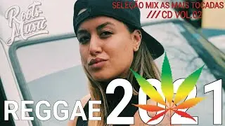 REGGAE 2021 - SELEÇÃO MIX AS MAIS TOCADAS (CD ROOTS MUSIC VOL.2)