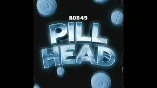 Rob49 - Pill Head [Clean]