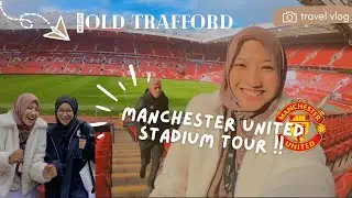 Manchester United Stadium Tour-Old Trafford | MANCHESTER VLOG