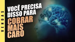 VOCÊ PRECISA DESSES 3 ELEMENTOS MENTAIS PARA COBRAR MAIS CARO