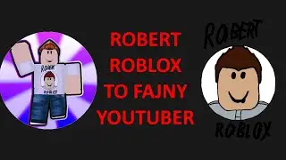 Robert Roblox - Robert Roblox to fajny youtuber
