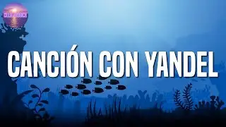 [Loop 1 Hour] 🎵 Reggaeton ||CANCIÓN CON YANDEL - Yandel x Bad Bunny (Letra\Lyrics)