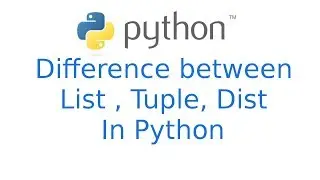 Difference between list, tuple & dist in python