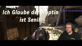 Ich glaube der Kaptain ist Senil