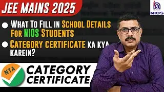 JEE 2025 Registration Guide | For NIOS Students & Category Certificate JEE Mains 2025