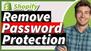 How to Remove Password Protection on Shopify (Updated Method)