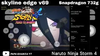 Skyline Edge v69 Naruto Ninja Storm 4 Snapdragon 732g