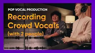 How to Record Crowd Vocals (with just TWO people) | 3/4 Pop Vocal Production