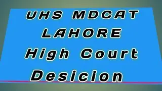 uhs mdcat 2023 lahore high court decision || mdcat decision of court 