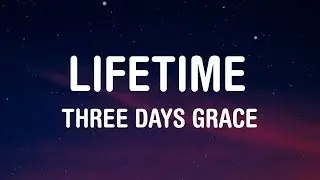 Three Days Grace - Lifetime (Lyrics)