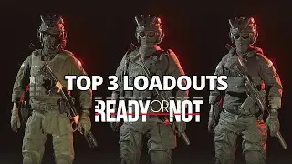Top 3 Loadouts For Ready Or Not