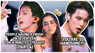 people having a crush on Seventeen for 14 minutes straight (PART 4)