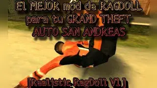 El MEJOR mod MUÑECO DE TRAPO (Realistic Ragdoll) para tu GRAND THEFT AUTO SAN ANDREAS [V1, V2] ¡NEW!