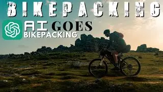 BIKEPACKING HUMAN VS AI [CHATGPT GOES BIKEPACKING]