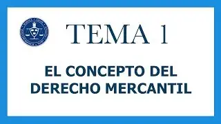 Derecho Mercantil. Tema 1, el concepto de derecho mercantil