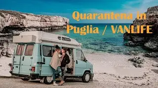 Quarantena in Puglia /// VANLIFE