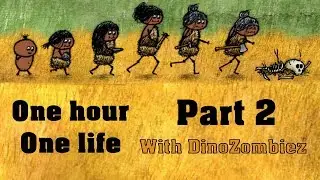 One Hour One Life! Part 2 - Last man Standing!