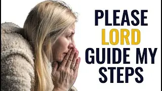 Oh LORD, Please, Guide My Steps | Motivational & Inspirational Video | Daily Prayer To GOD |