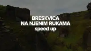 BRESKVICA - NA NJENIM RUKAMA (speed up)