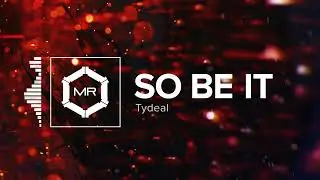 Tydeal - So Be It [HD]