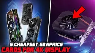 5 CHEAPEST GRAPHICS CARDS FOR 4K DISPLAY