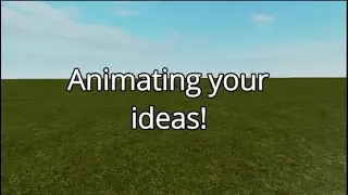 [Old] Animating your Ideas! (Roblox Animation)