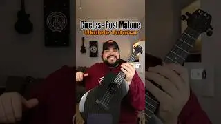 How to play ‘Circles’ by Post Malone (Ukulele Tutorial) 