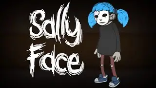 НАЧИНАЕМ ПРОХОДИТЬ САЛЛИ - Sally Face! салли кромсали