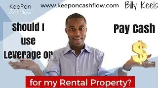 Should I use Leverage or Pay cash for my Rental Property?