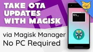 How to Use Magisk Manager to Update using OTAs (Pixel + A/B Devices)
