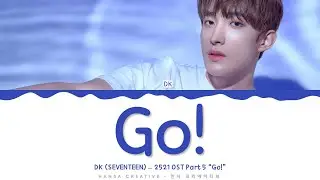 DK (SEVENTEEN) - 'Go!' (2521 OST 5) Lyrics Color Coded (Han/Rom/Eng) | 